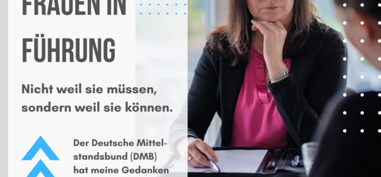 Frauen in Führung - Impulsbeitrag von Maja Abbros für den Deutschen Mittelstandsbund (DMB)